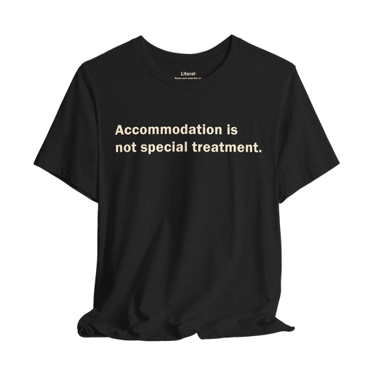 Accommodation, Not Special Treatment Tee