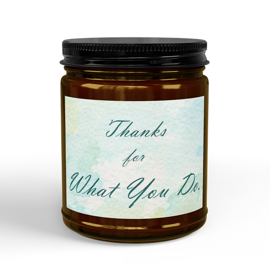 Thanks for What You Do., Soy Candle, 4oz & 9oz